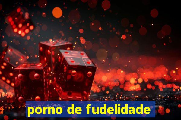 porno de fudelidade